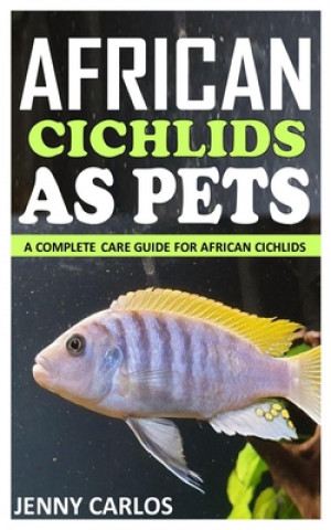 Kniha African Cichlids as Pet Jenny Carlos