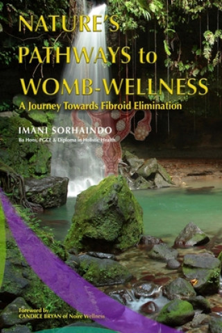 Kniha Nature's Pathways to Womb-Wellness Imani Sorhaindo