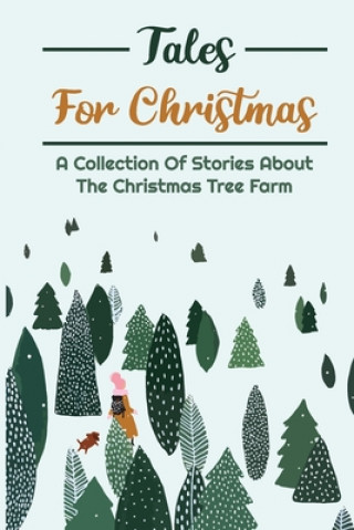 Kniha Tales For Christmas: A Collection Of Stories About The Christmas Tree Farm Melodi Radman