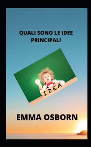 Kniha Quali Sono Le Idee Principali Emma Osborn