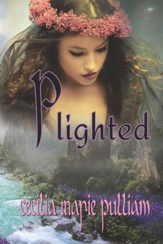 Knjiga Plighted Cecilia Marie Pulliam