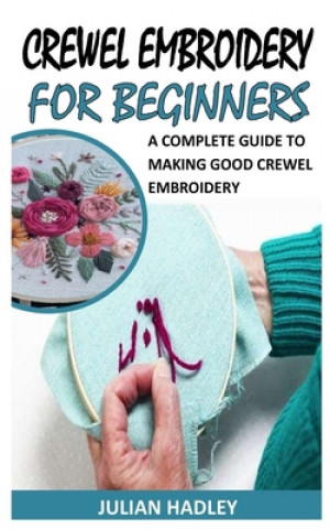 Carte Crewel Embroidery for Beginners Julian Hadley