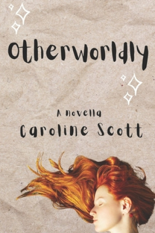 Kniha Otherworldly Caroline Scott