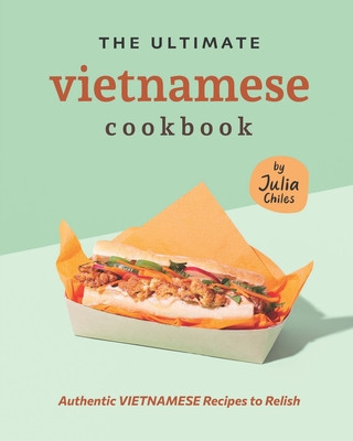 Carte Ultimate Vietnamese Cookbook Julia Chiles