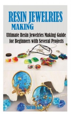 Книга Resin Jewelries Making Sarah Gay