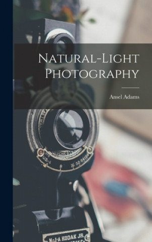 Kniha Natural-light Photography Ansel 1902-1984 Adams