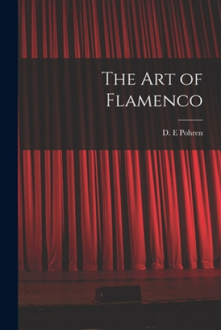 Kniha The Art of Flamenco D. E. Pohren