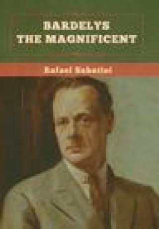 Knjiga Bardelys the Magnificent Rafael Sabatini