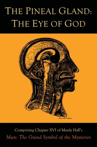 Книга The Pineal Gland: The Eye of God Manly P. Hall