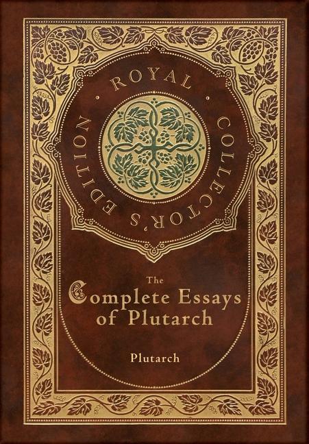 Книга The Complete Essays of Plutarch (Royal Collector's Edition) (Case Laminate Hardcover with Jacket) Plutarch