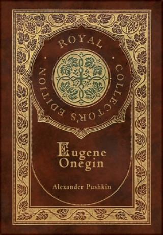 Book Eugene Onegin (Royal Collector's Edition) (Annotated) (Case Laminate Hardcover with Jacket): A Novel in Verse Alexander Pushkin