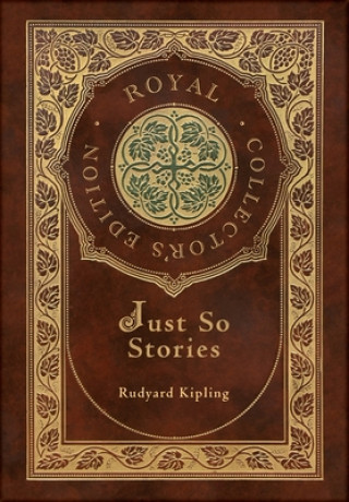 Kniha Just So Stories (Royal Collector's Edition) (Illustrated) (Case Laminate Hardcover with Jacket) Rudyard Kipling