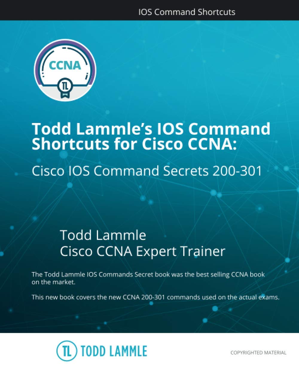Carte Todd Lammle's IOS Command Shortcuts for Cisco CCNA 200-301: Cisco IOS Command Secrets Todd Lammle