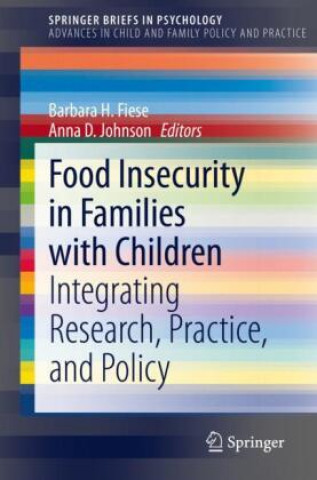 Carte Food Insecurity in Families with Children: Integrating Research, Practice, and Policy Barbara H. Fiese
