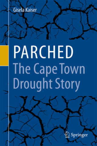 Knjiga Parched - The Cape Town Drought Story Gisela Kaiser
