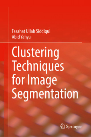 Carte Clustering Techniques for Image Segmentation Fasahat Ullah Siddiqui