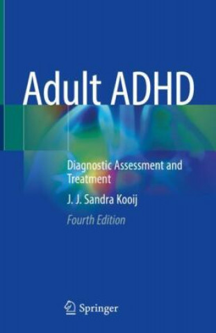 Kniha Adult ADHD: Diagnostic Assessment and Treatment J. J. Sandra Kooij