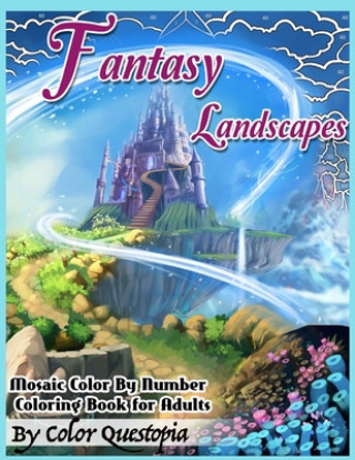 Könyv Fantasy Landscapes - Mosaic Color By Numbers Coloring Book For Adults Color Questopia