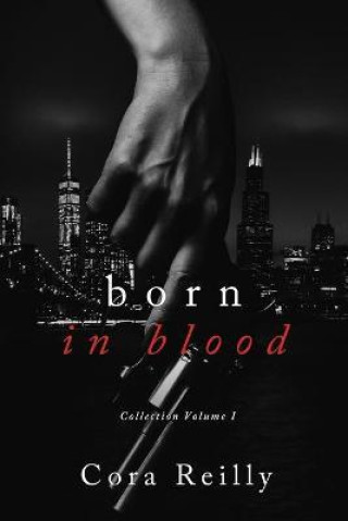 Knjiga Born in Blood Collection Volume 1: Books 1-4 Cora Reilly