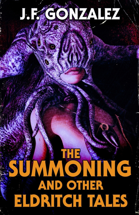Knjiga The Summoning and Other Eldritch Tales J. F. Gonzalez