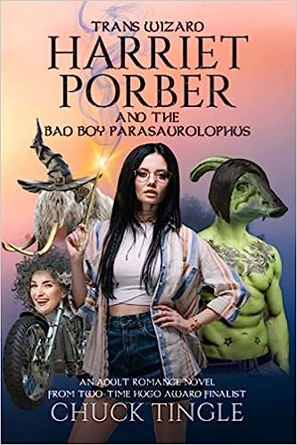 Könyv Trans Wizard Harriet Porber And The Bad Boy Parasaurolophus: An Adult Romance Novel Chuck Tingle