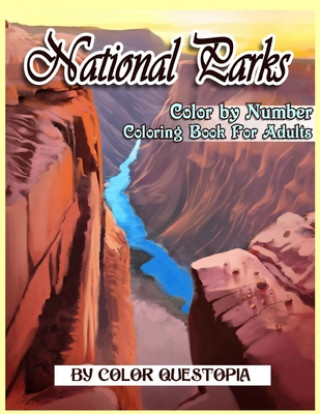 Book National Parks Color By Number Coloring Book For Adults: A Beautiful Travel Coloring Book Of Famous National Parks, Relaxing Nature And Incredible Lan Color Questopia