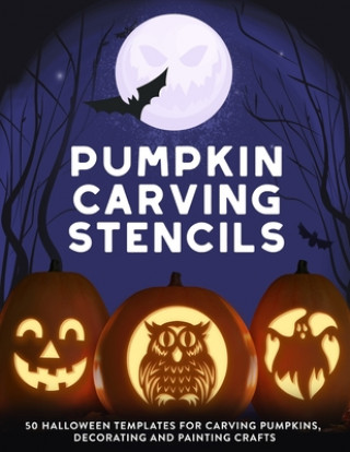 Könyv Pumpkin Carving Stencils: 50 Halloween Templates for Carving Pumpkins, Decorating and Painting Crafts Jack O Pattern Press