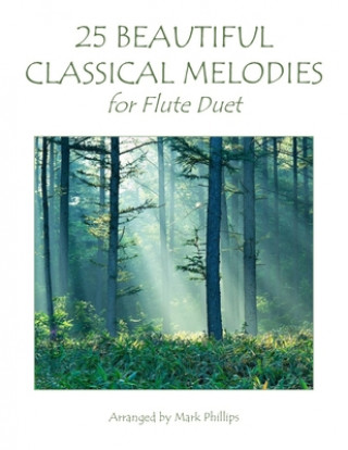 Книга 25 Beautiful Classical Melodies for Flute Duet Mark Phillips