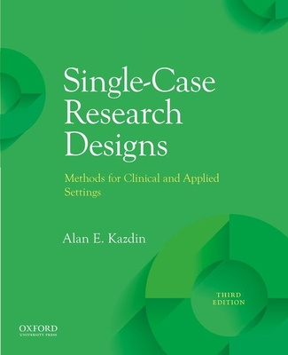 Kniha Single-Case Research Designs: Methods for Clinical and Applied Settings Alan E. Kazdin