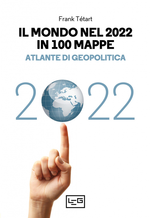 Book mondo nel 2022 in 100 mappe. Atlante di geopolitica Frank Tétart
