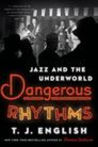 Könyv Dangerous Rhythms: Jazz and the Underworld 