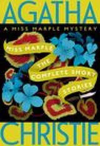 Kniha Miss Marple: The Complete Short Stories: A Miss Marple Collection 