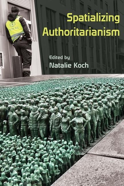 Knjiga Spatializing Authoritarianism Natalie Koch