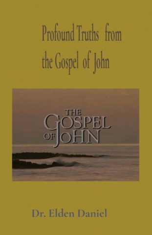 Knjiga Profound Truths from the Gospel of John Elden Daniel