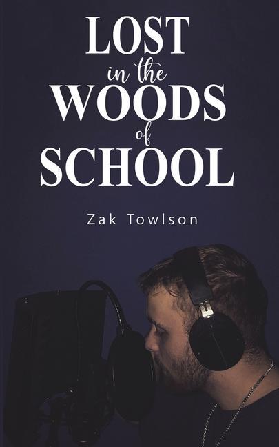 Книга Lost in the Woods of School Zak Towlson