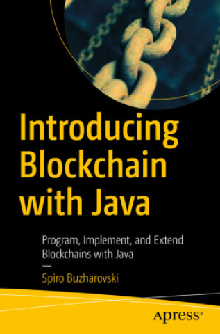 Könyv Introducing Blockchain with Java Spiro Buzharovski