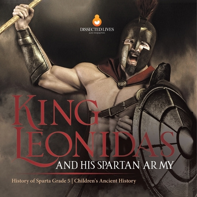 Knjiga King Leonidas and His Spartan Army History of Sparta Grade 5 Children's Ancient History 