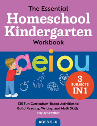 Carte The Essential Homeschool Kindergarten Workbook: 135 Fun Curriculum-Based Activities to Build Reading, Writing, and Math Skills! 
