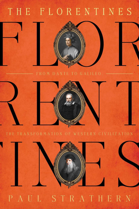 Book The Florentines: From Dante to Galileo: The Transformation of Western Civilization 