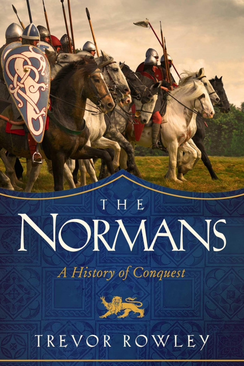 Książka The Normans: A History of Conquest 