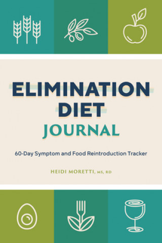 Книга Elimination Diet Journal: 60-Day Symptom and Food Reintroduction Tracker 