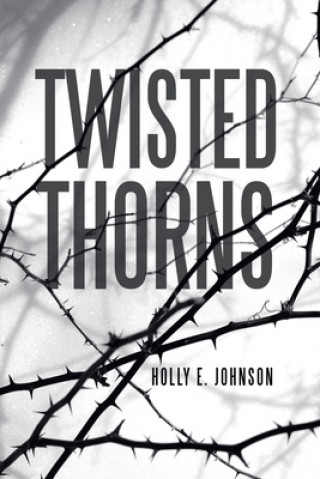 Knjiga Twisted Thorns Holly E. Johnson