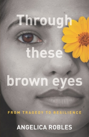 Libro Through These Brown Eyes Angelica Robles