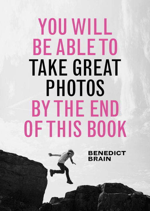 Kniha You Will be Able to Take Great Photos by The End of This Book BENEDICT BRAIN