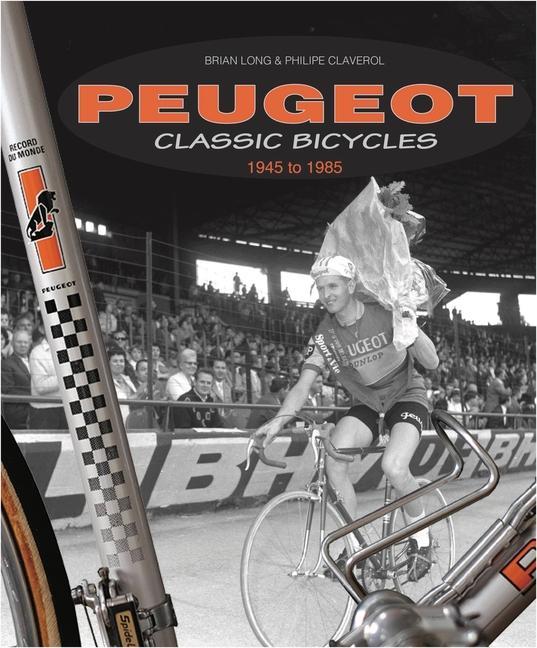 Kniha Peugeot Classic Bicycles 1945 to 1985 Philippe Claverol