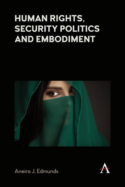 Knjiga Human Rights, Security Politics and Embodiment Aneira J. Edmunds