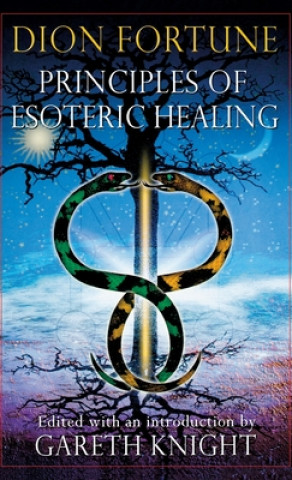 Kniha Principles of Esoteric Healing Gareth Knight