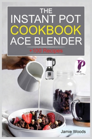 Kniha Instant Pot Ace Blender Cookbook 