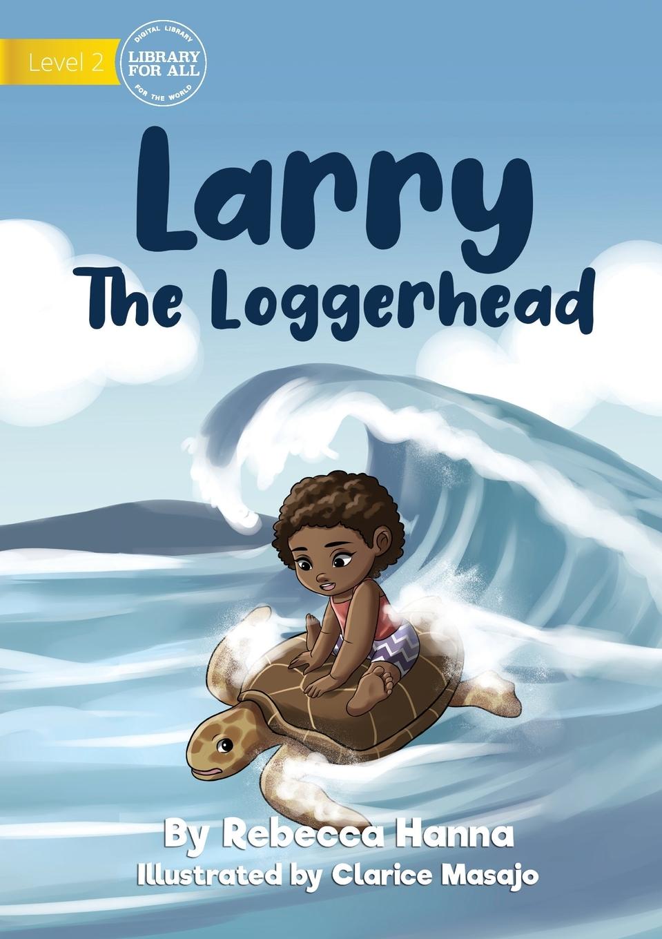 Knjiga Larry The Loggerhead Rebecca Hanna