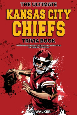 Kniha Ultimate Kansas City Chiefs Trivia Book 